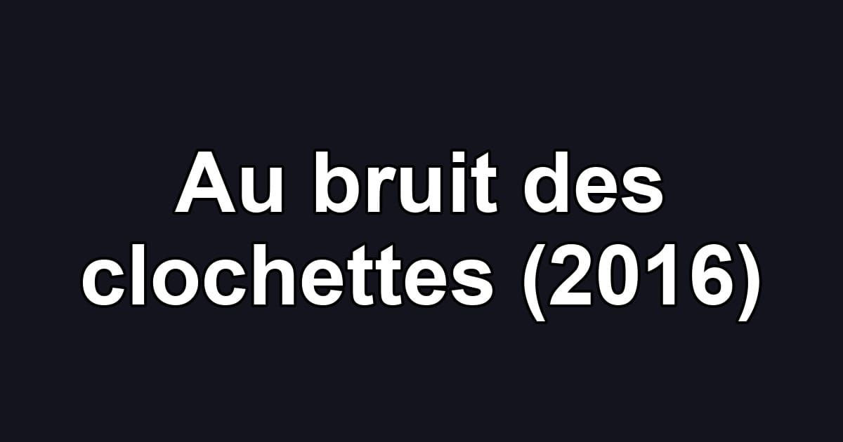 Au bruit des clochettes (2016)