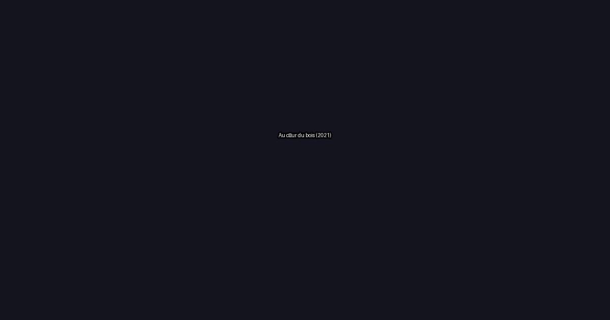 Au cœur du bois (2021)