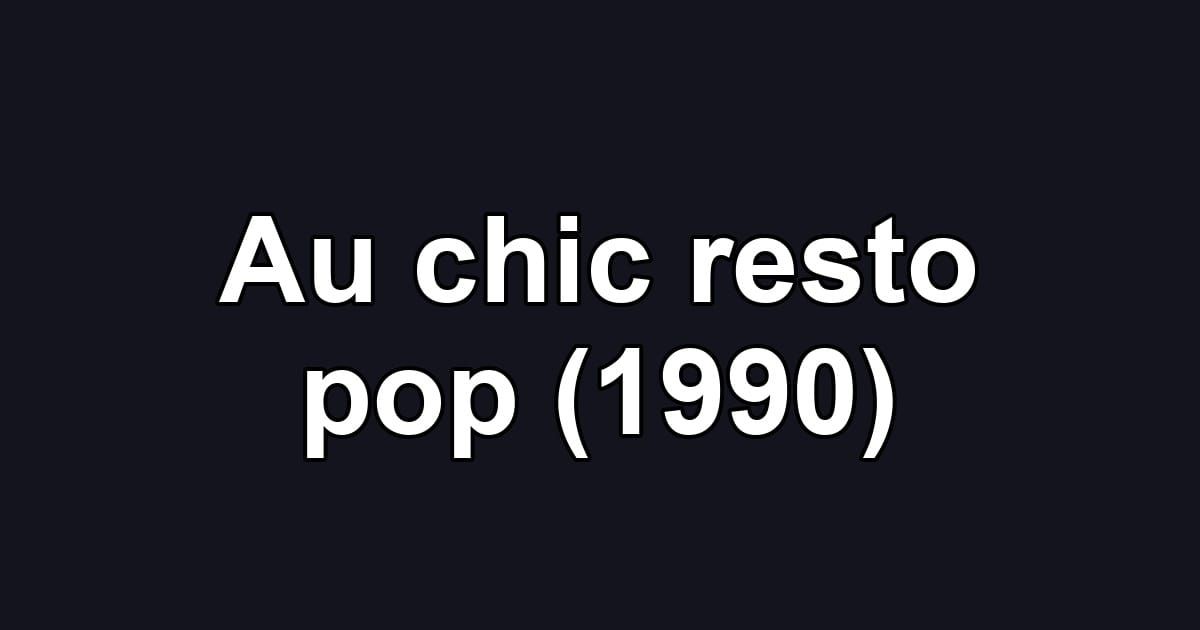 Au chic resto pop (1990)