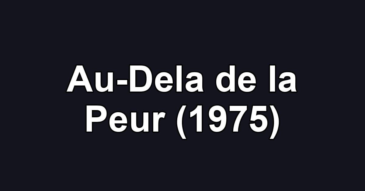 Au-Dela de la Peur (1975)