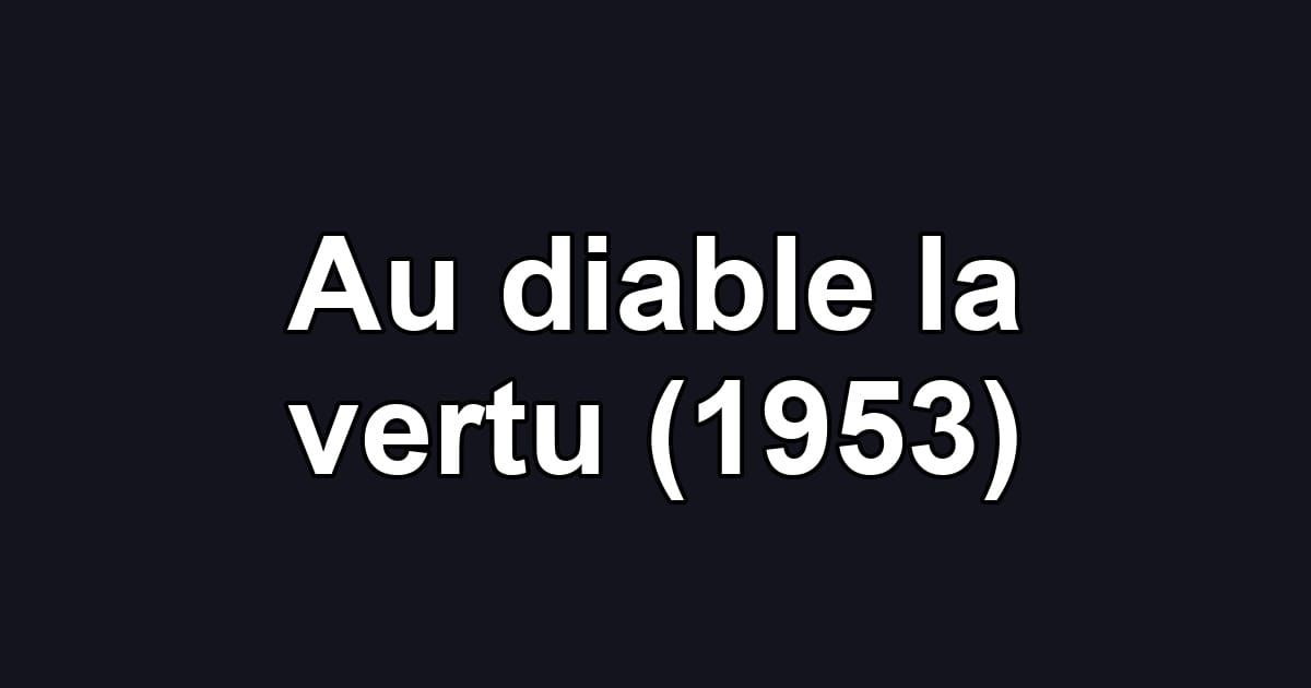 Au diable la vertu (1953)