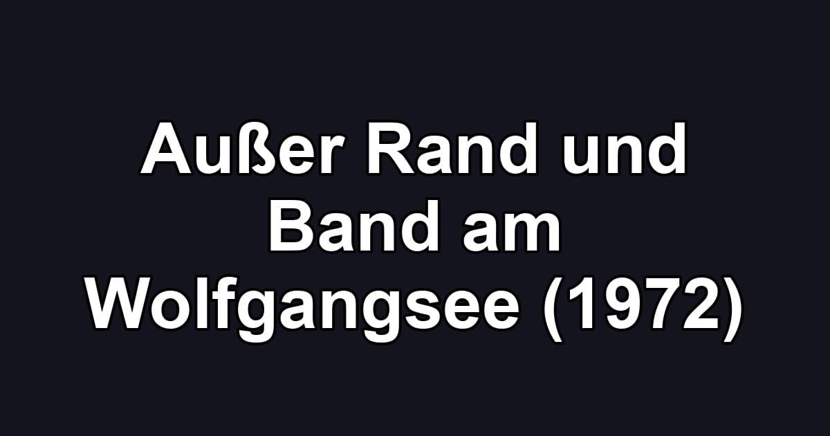 Außer Rand und Band am Wolfgangsee (1972)