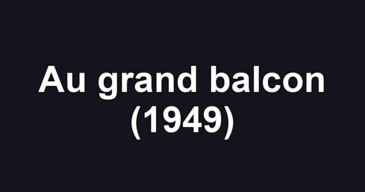 Au grand balcon (1949)