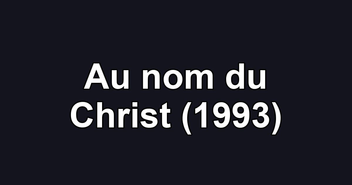 Au nom du Christ (1993)