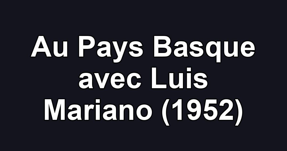 Au Pays Basque avec Luis Mariano (1952)