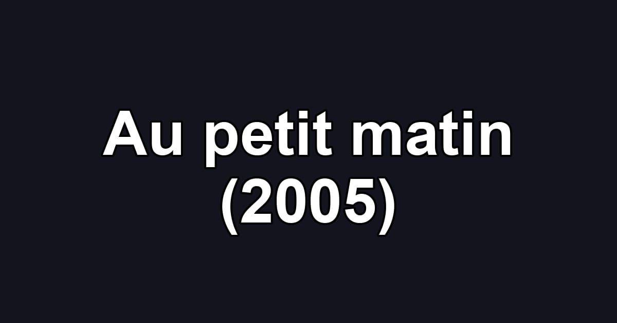 Au petit matin (2005)