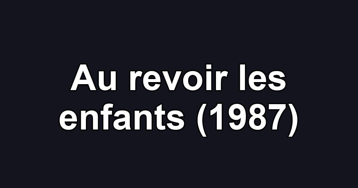 Au revoir les enfants (1987)