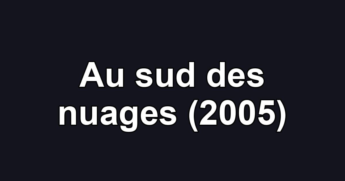 Au sud des nuages (2005)
