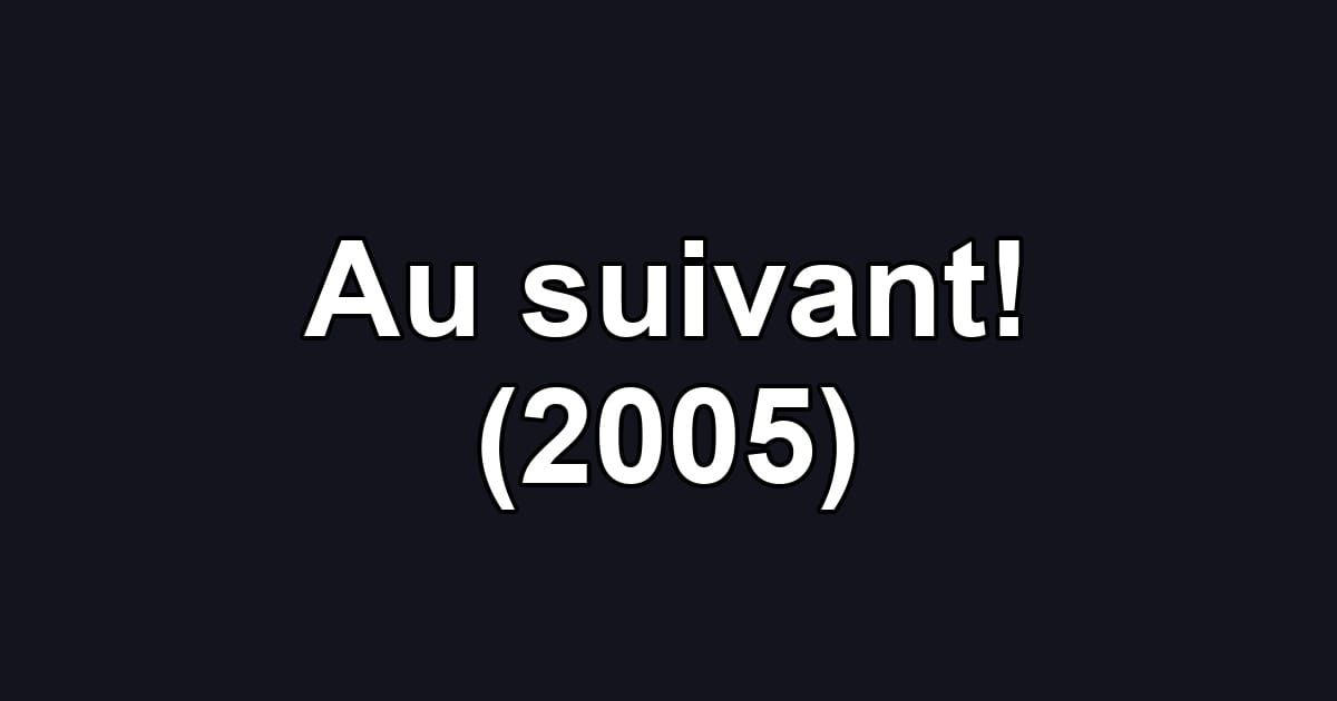 Au suivant! (2005)