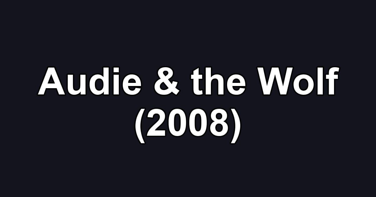 Audie & the Wolf (2008)