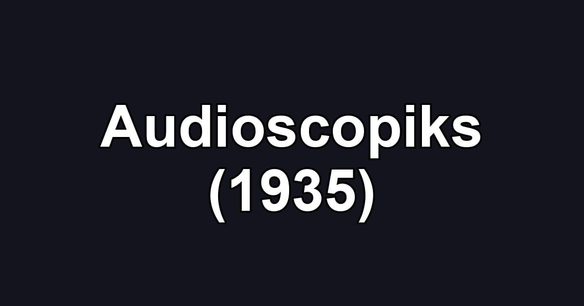 Audioscopiks (1935)