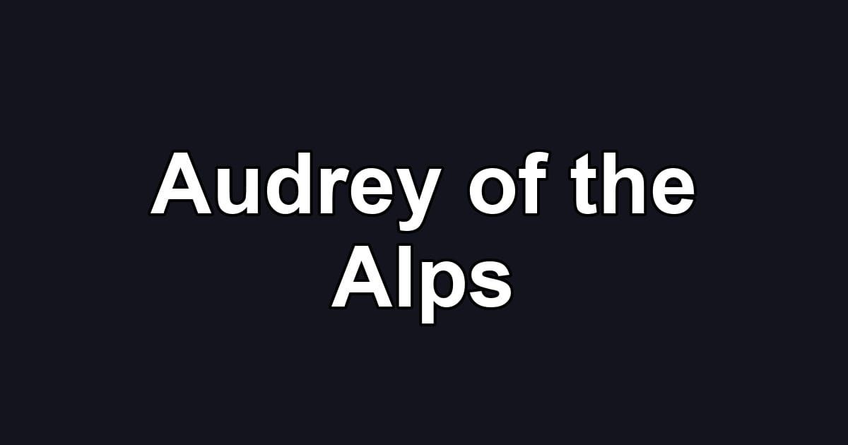 Audrey of the Alps
