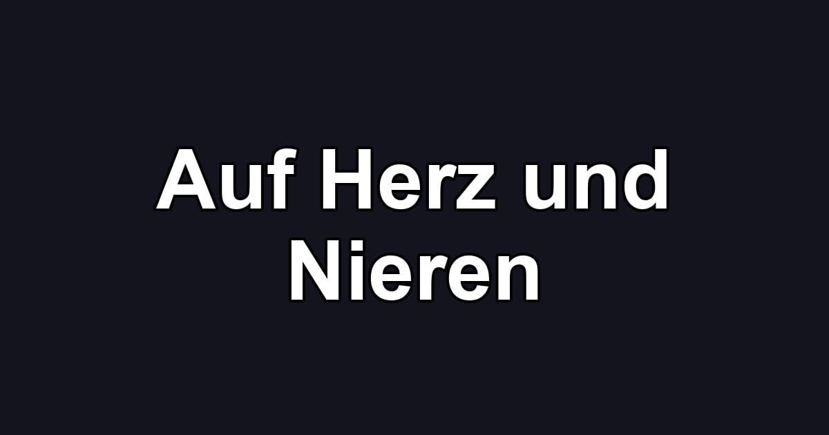 Auf Herz und Nieren