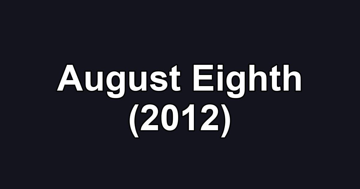 August Eighth (2012)