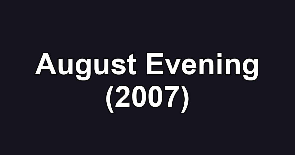 August Evening (2007)