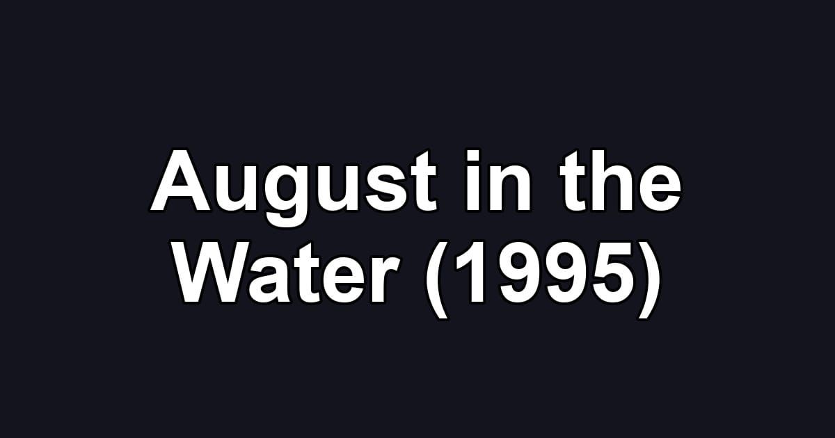 August in the Water (1995)