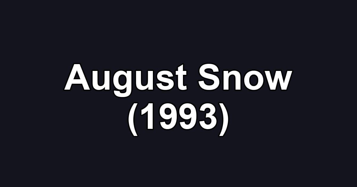 August Snow (1993)