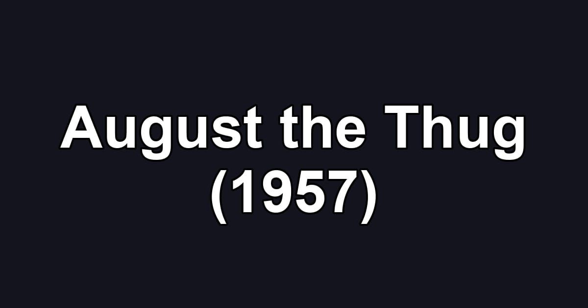 August the Thug (1957)