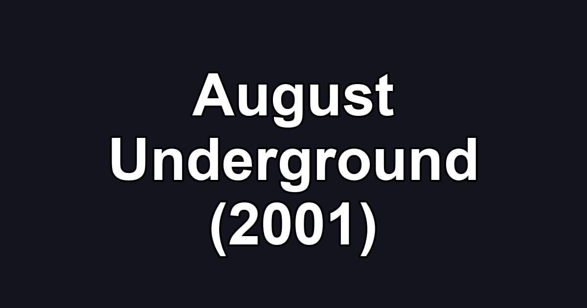 August Underground (2001)