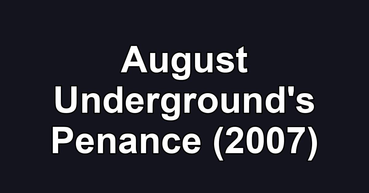 August Underground's Penance (2007)