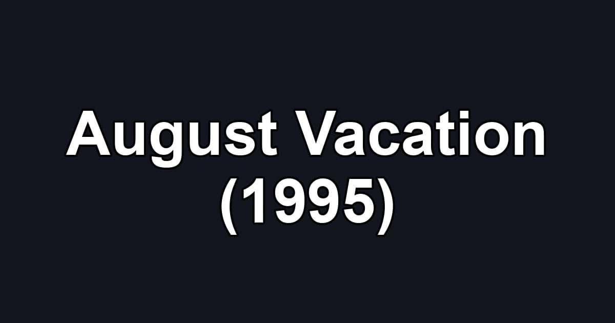 August Vacation (1995)