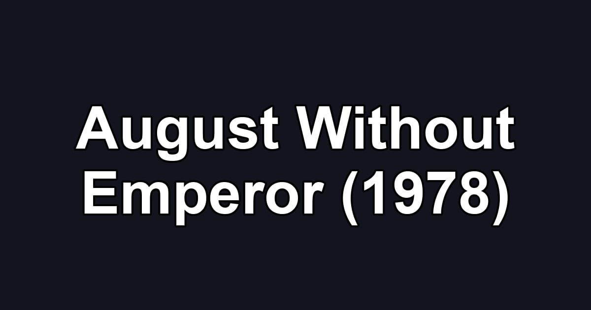 August Without Emperor (1978)