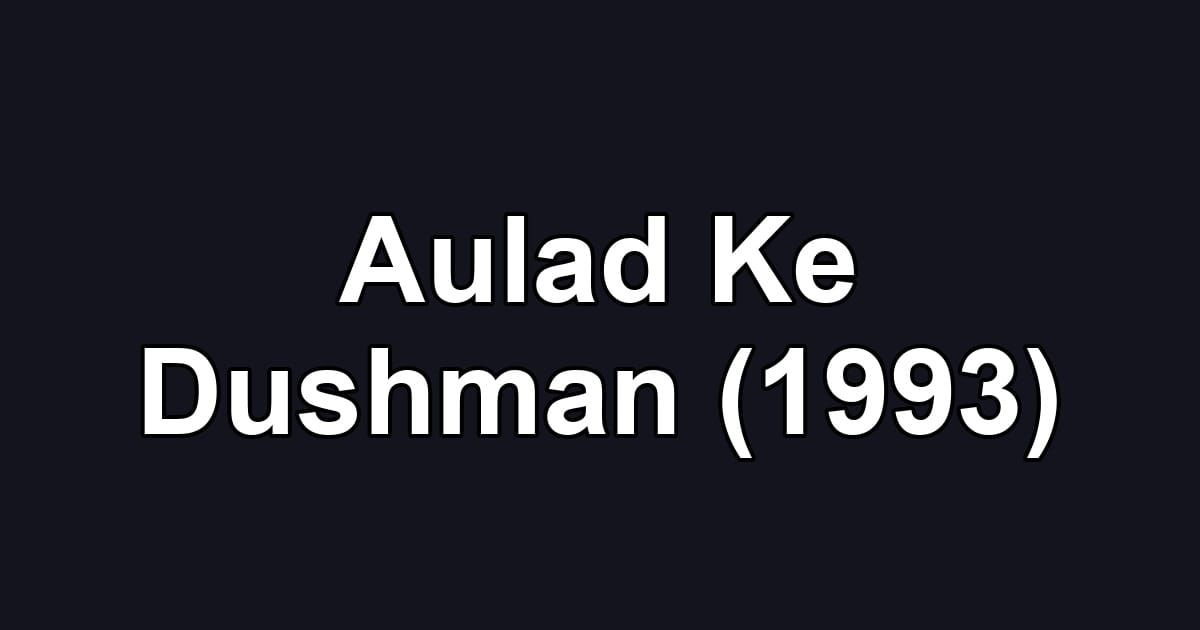 Aulad Ke Dushman (1993)