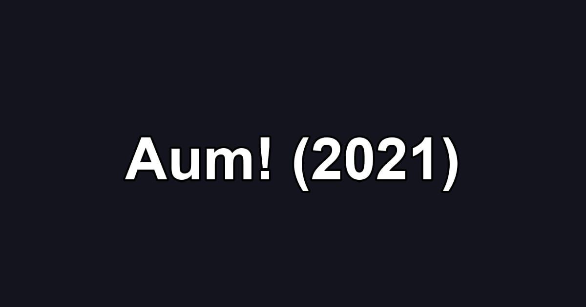 Aum! (2021)