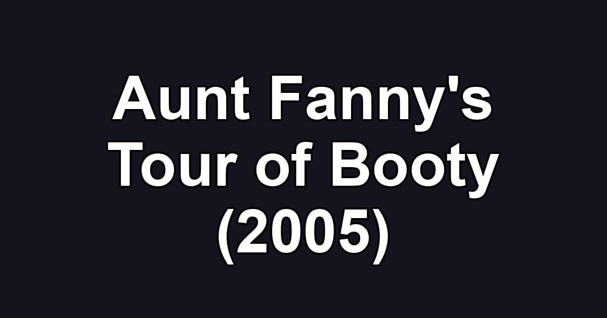 Aunt Fanny's Tour of Booty (2005)