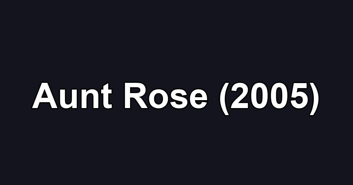 Aunt Rose (2005)