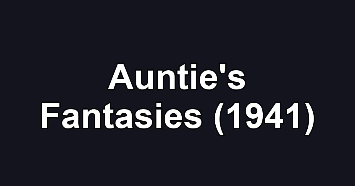 Auntie's Fantasies (1941)