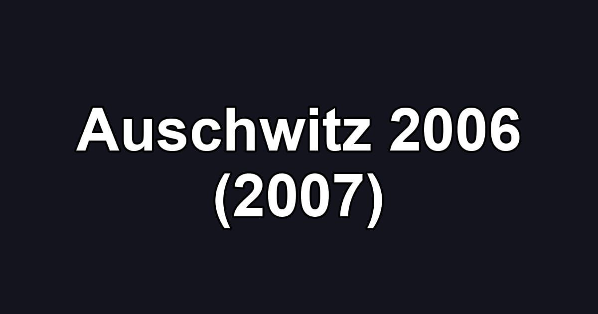 Auschwitz 2006 (2007)