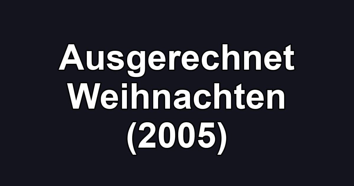 Ausgerechnet Weihnachten (2005)