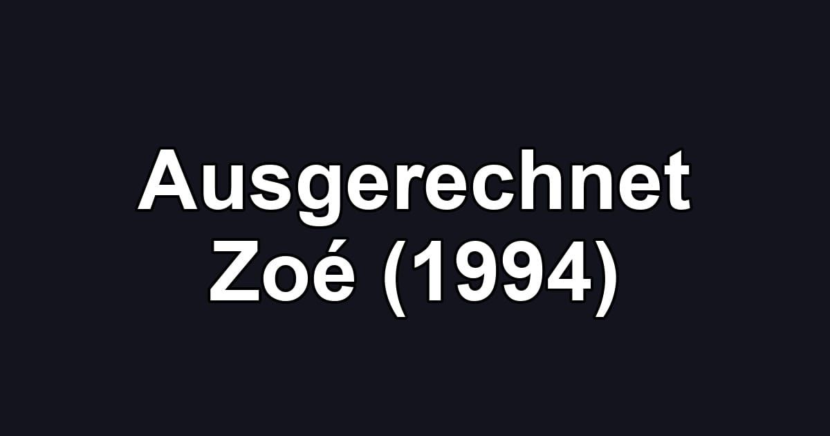 Ausgerechnet Zoé (1994)