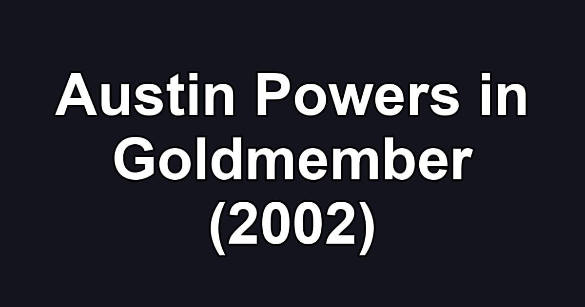 Austin Powers in Goldmember (2002)