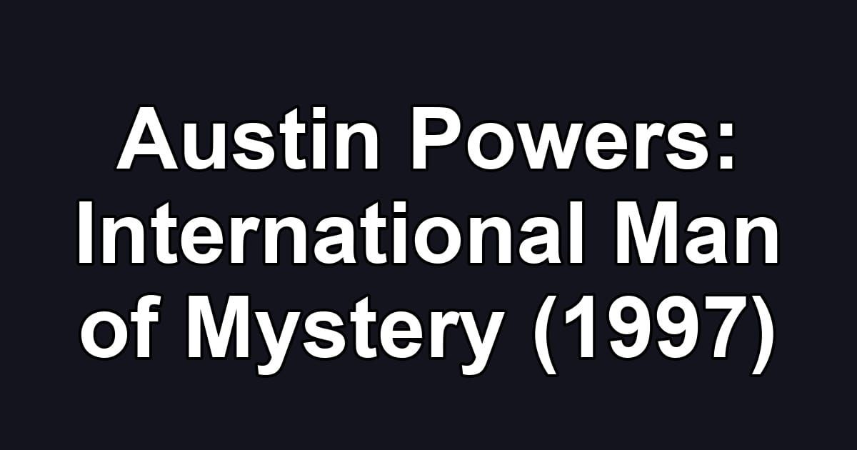 Austin Powers: International Man of Mystery (1997)