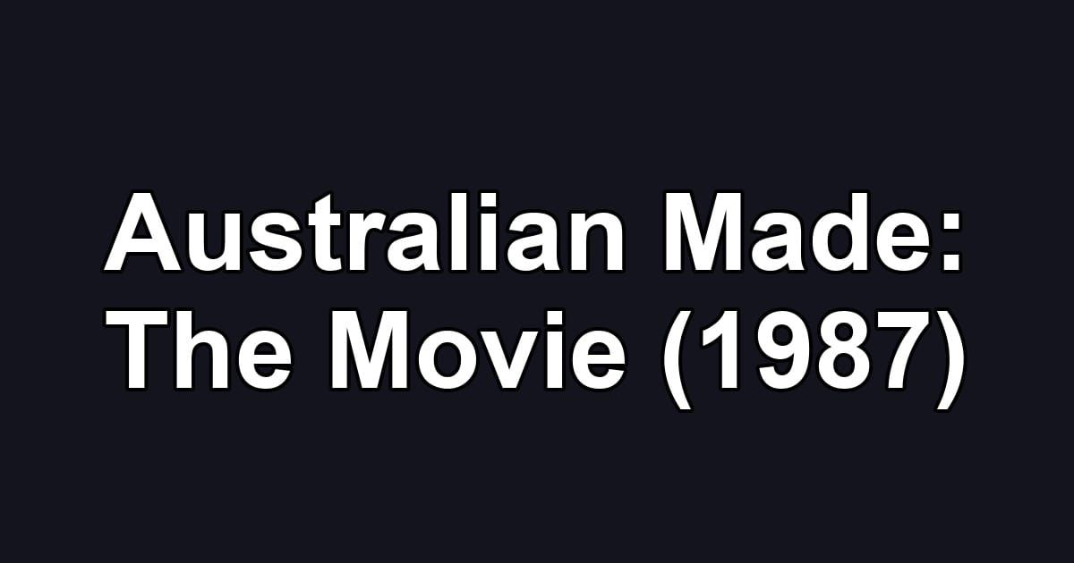Australian Made: The Movie (1987)