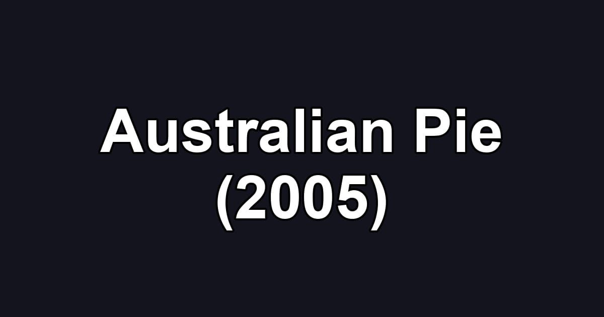 Australian Pie (2005)
