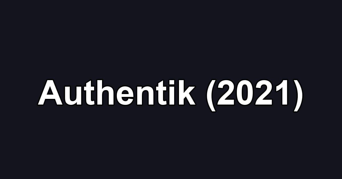 Authentik (2021)