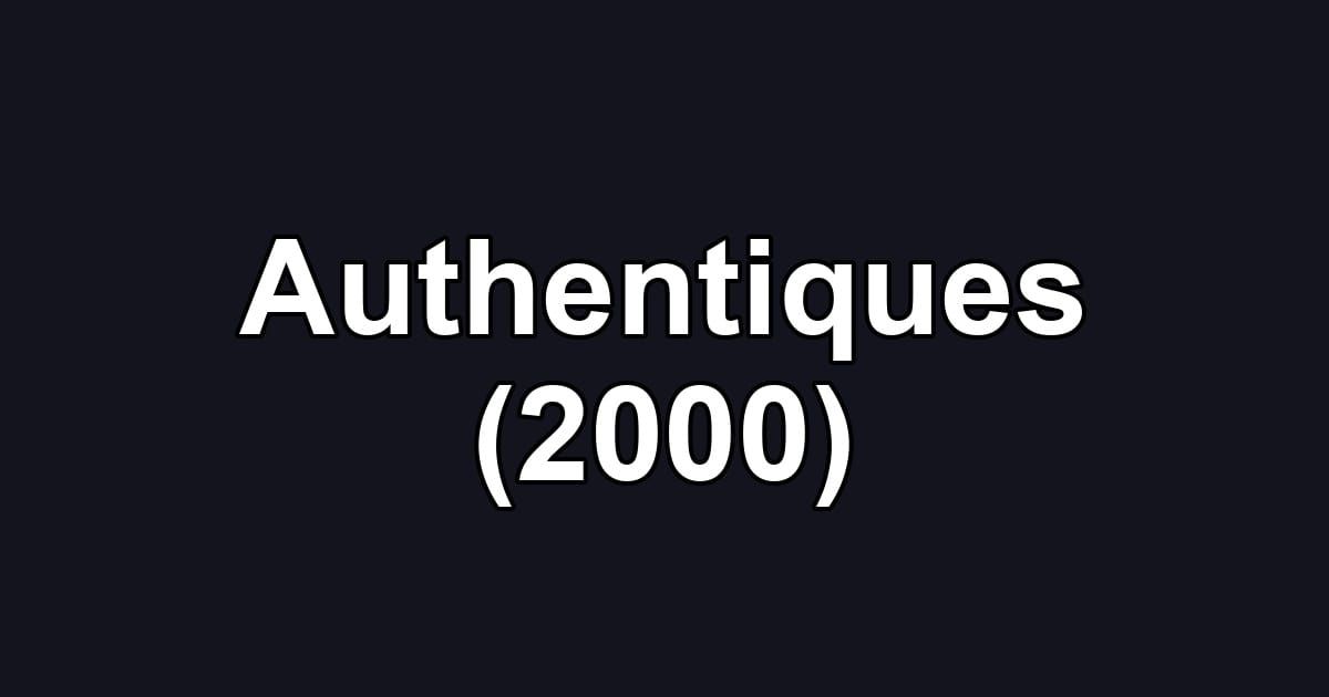 Authentiques (2000)