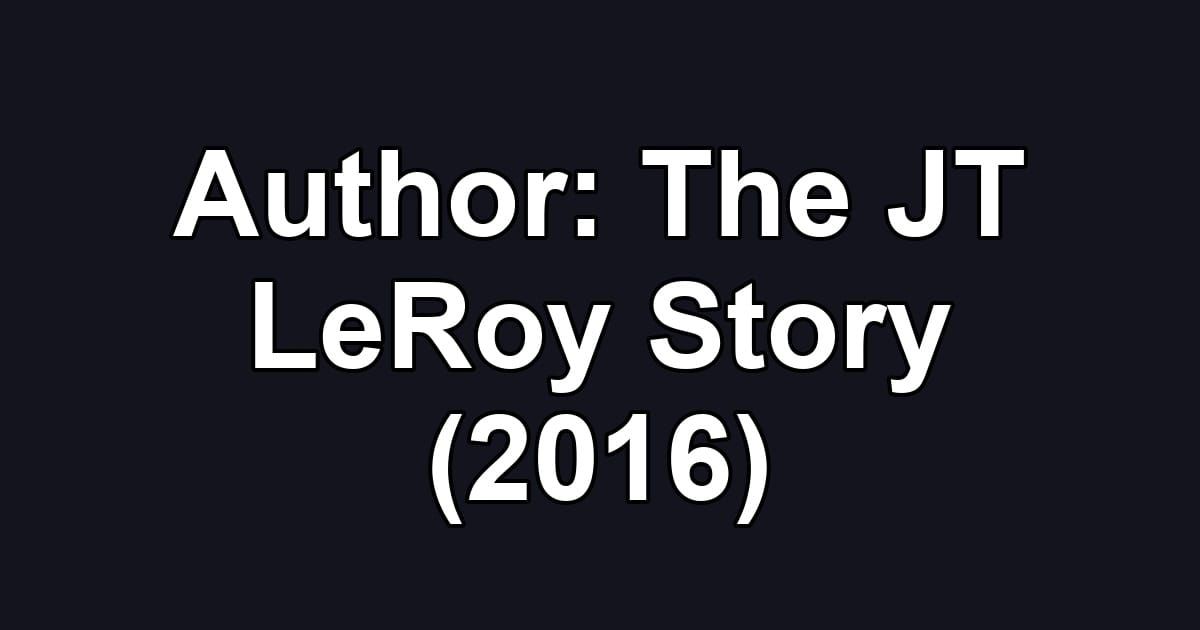 Author: The JT LeRoy Story (2016)