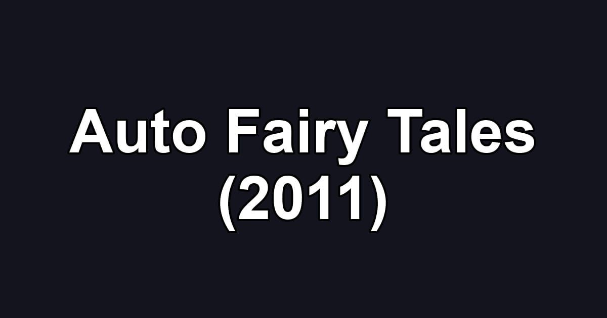 Auto Fairy Tales (2011)