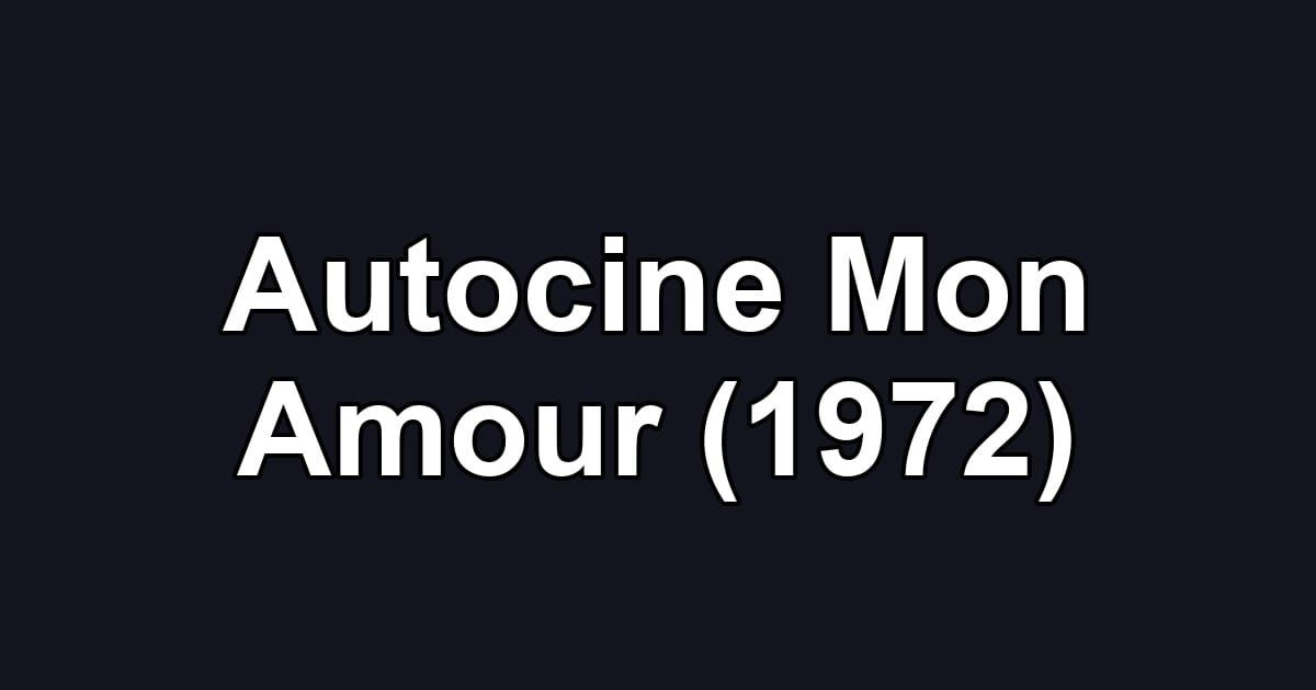 Autocine Mon Amour (1972)