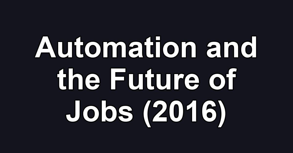 Automation and the Future of Jobs (2016)