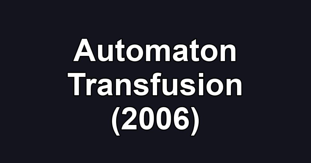 Automaton Transfusion (2006)