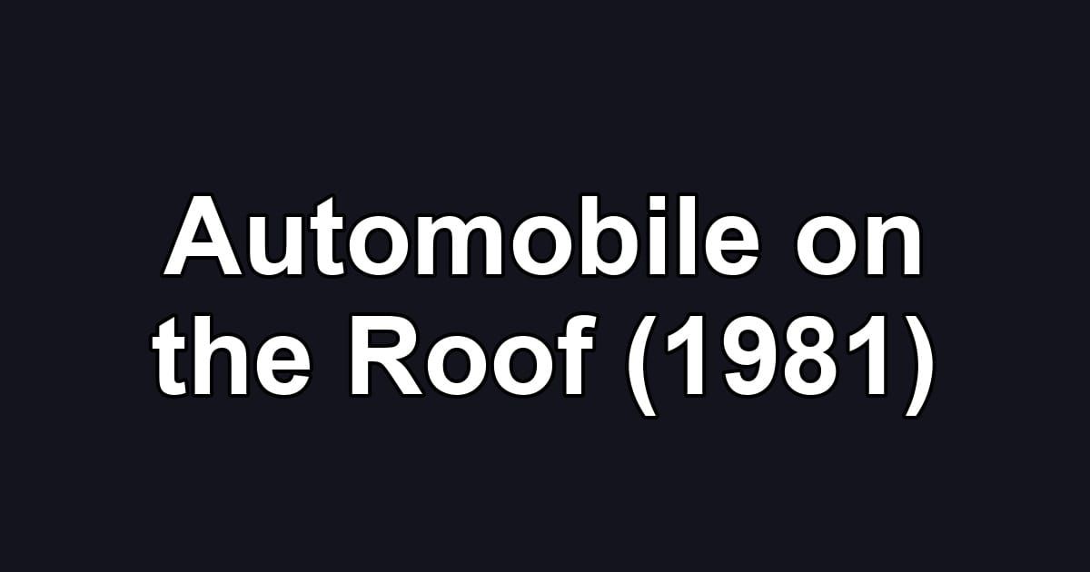 Automobile on the Roof (1981)