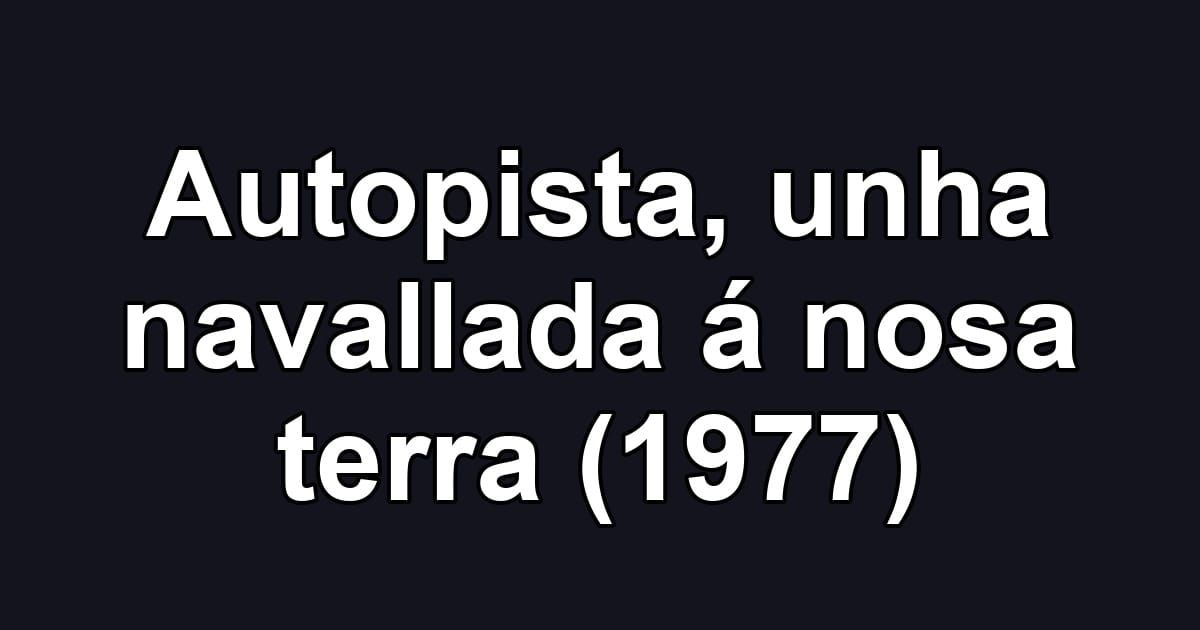 Autopista, unha navallada á nosa terra (1977)