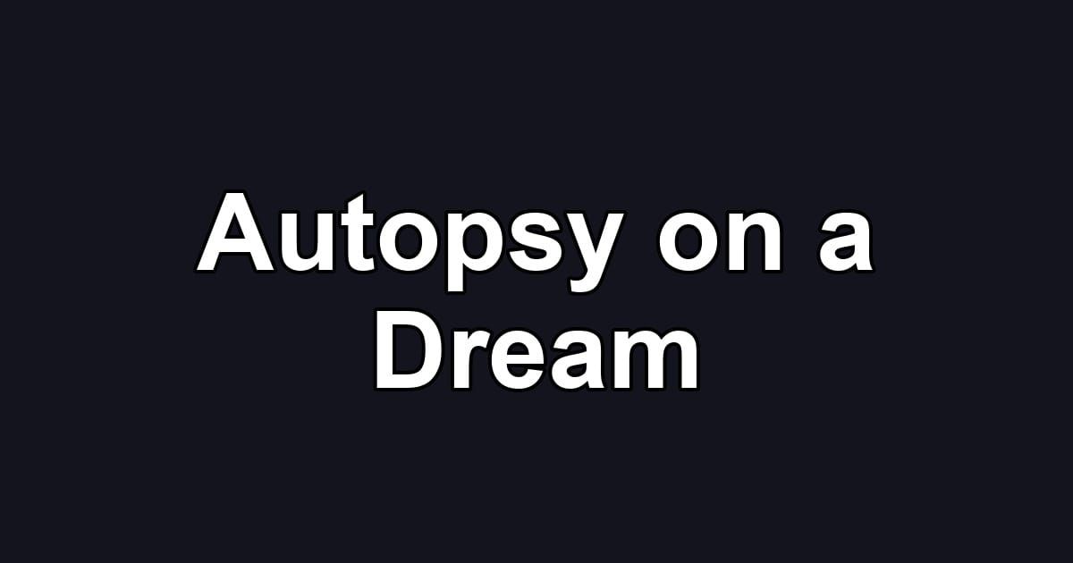 Autopsy on a Dream