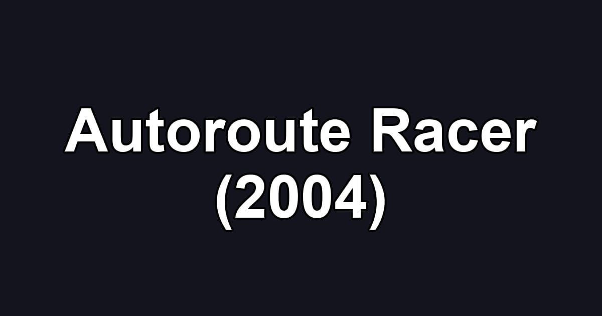 Autoroute Racer (2004)