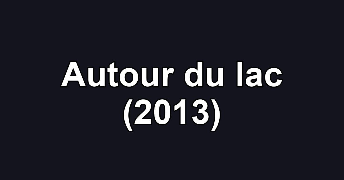 Autour du lac (2013)